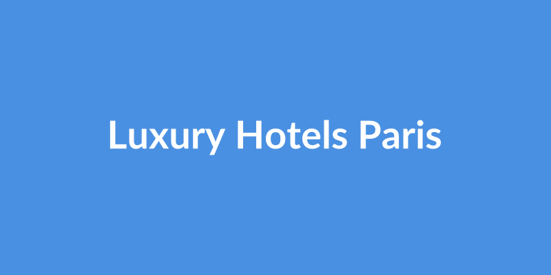 Luxury Hotels in Paris
